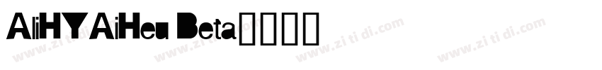 AliHYAiHeu Beta字体转换